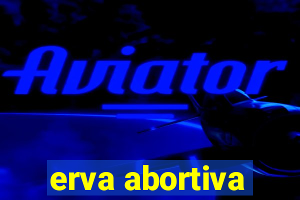 erva abortiva